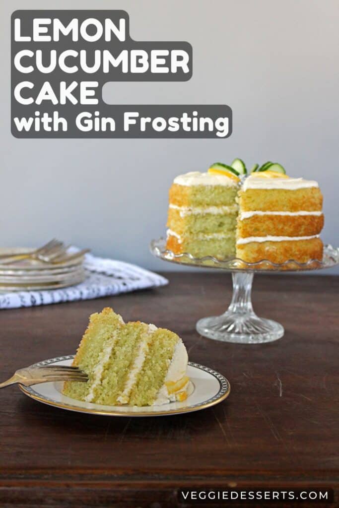 Cake with a slice in front, with text: Lemon Cucumber Cake with Gin Frosting.
