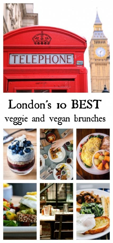 Collage of pictures of London and food with text: London's 10 Best Veggie and Vegan Brunches.