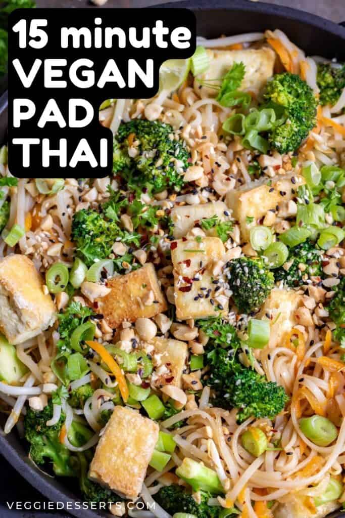 Close up of a dish of pad thai, with text: 15 minute Vegan Pad Thai.