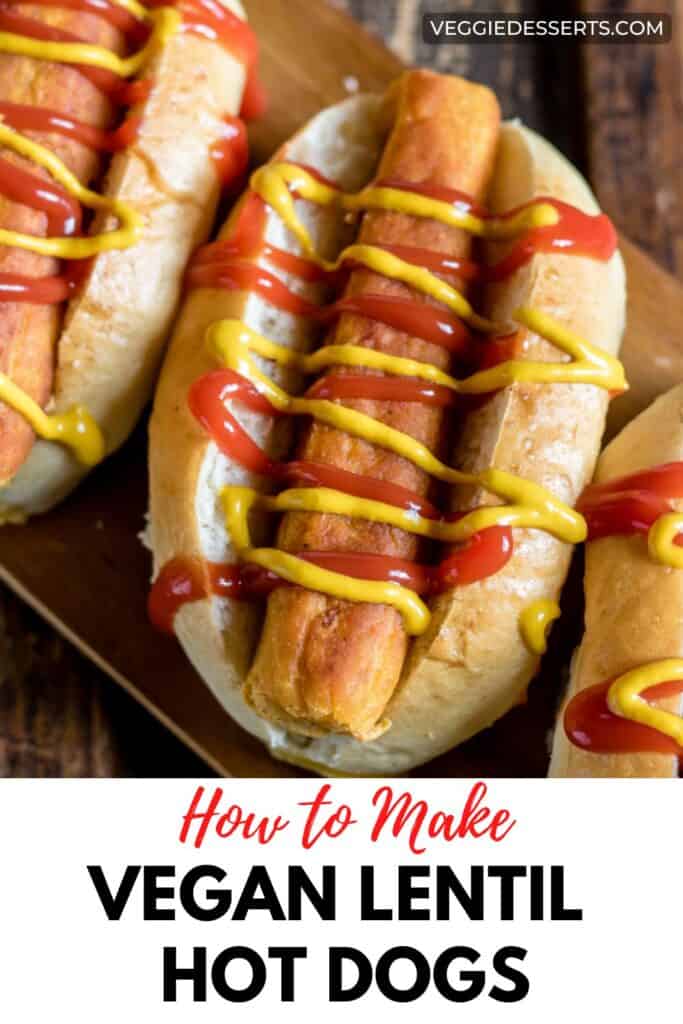 Hot dogs on a table with text: How To Make Vegan Lentil Hot Dogs.