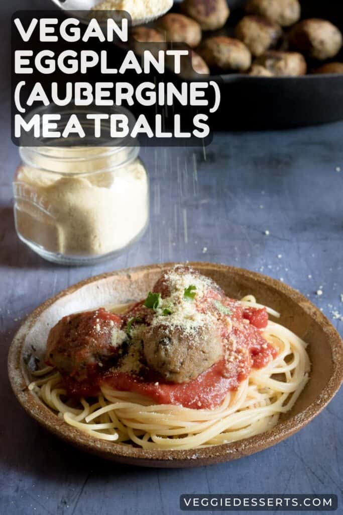Plate of spaghetti and meatballs, with text: Vegan Eggplant (Aubergine) Meatballs.