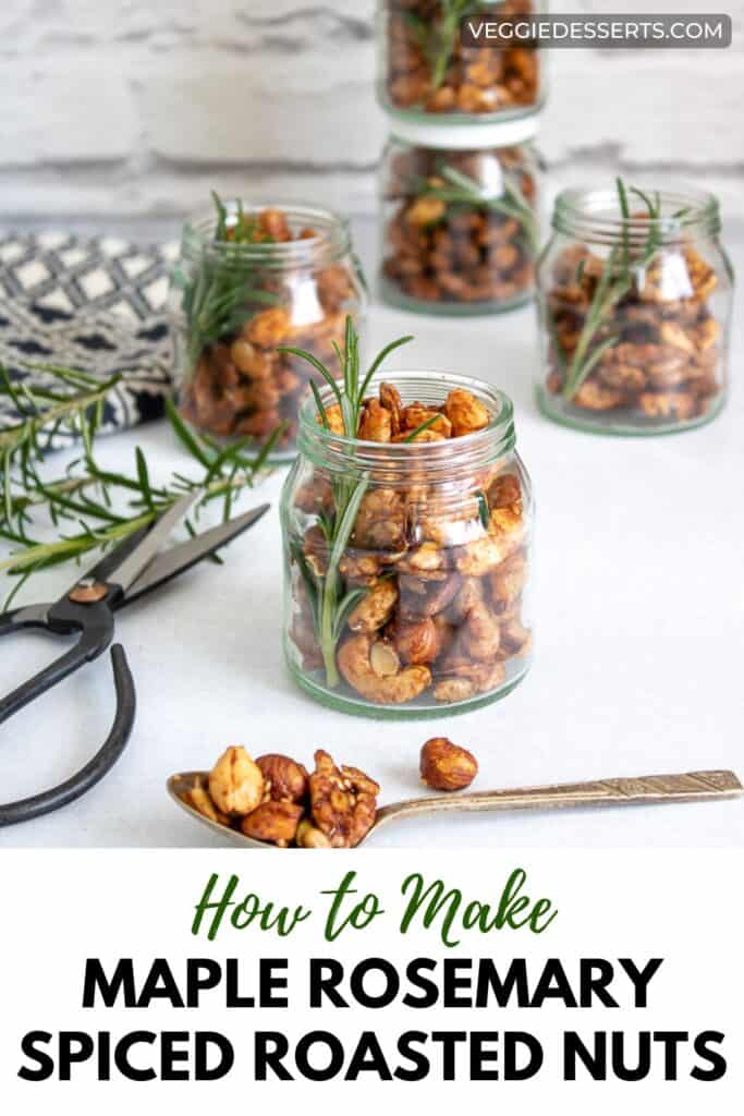 Jars of nuts, with text: How to Make Maple Rosemary Spiced Roasted Nuts.