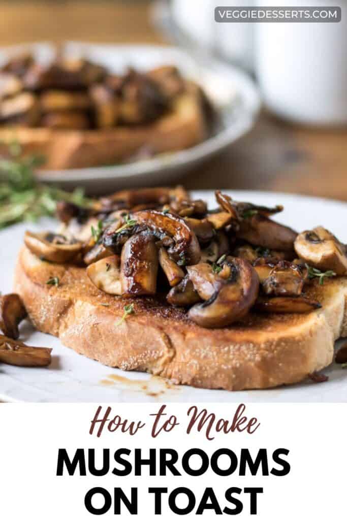 A plate of toast topped with mushrooms, with text: How to Make Mushrooms on Toast.