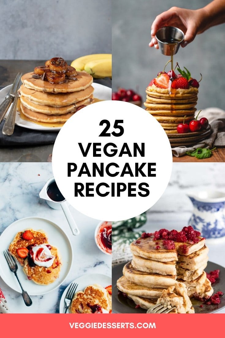 25 Best Vegan Pancake Recipes - Veggie Desserts
