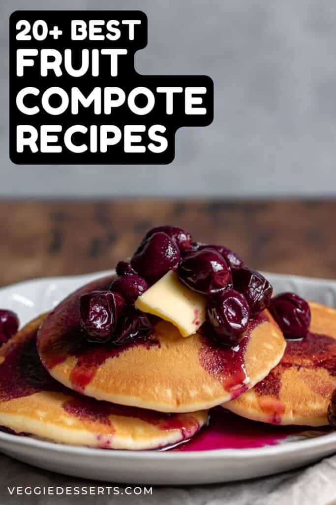 Grape compote on pancakes, with text: 20+ Best Fruit Compote Recipes.
