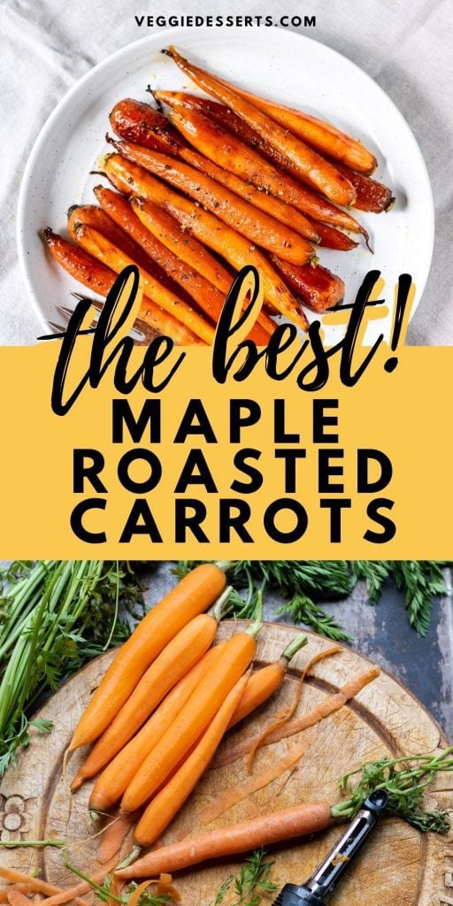Plate of carrots and peeled carrots, text: The Best Maple Roasted Carrots.