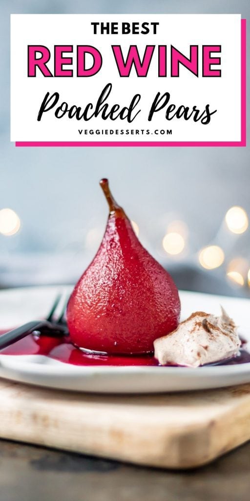 Pear on a plate with text: The Best Red Wine Poached Pears.