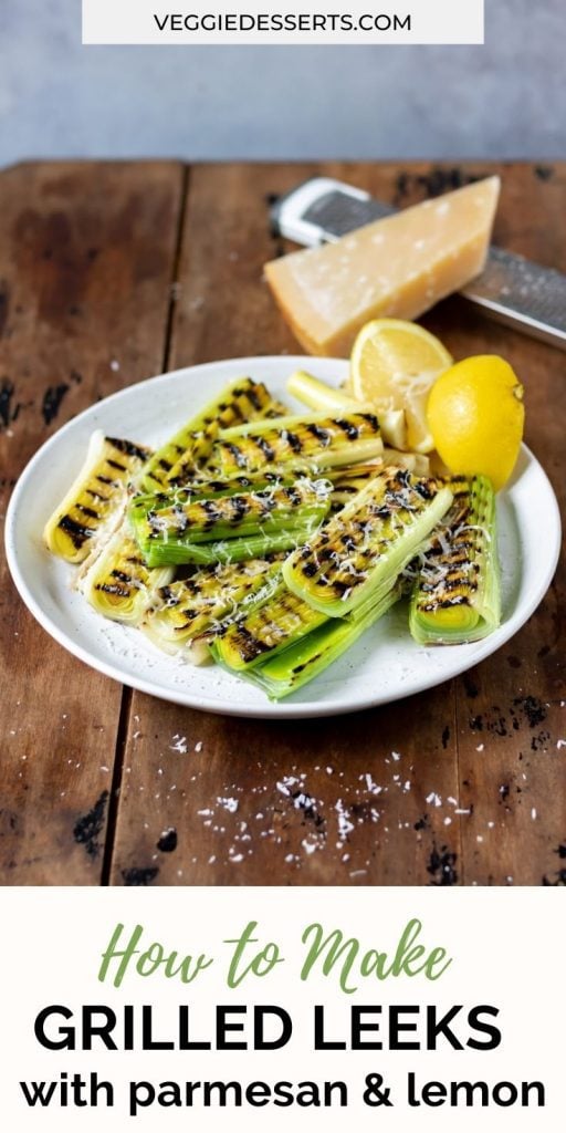 Plate of leeks with text: How to make grilled leeks with parmesan and lemon.