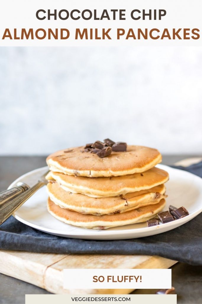 Stack of pancakes with text: Chocolate Chip Almond Milk Pancakes.
