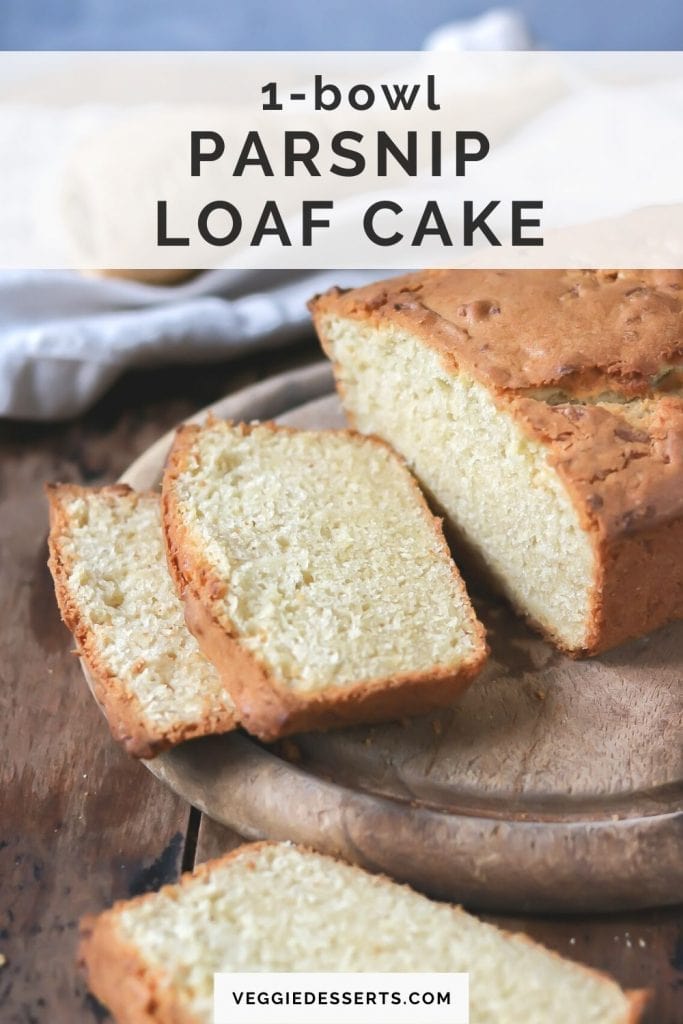 Cut slices of loaf with text: 1 bowl parsnip loaf cake.