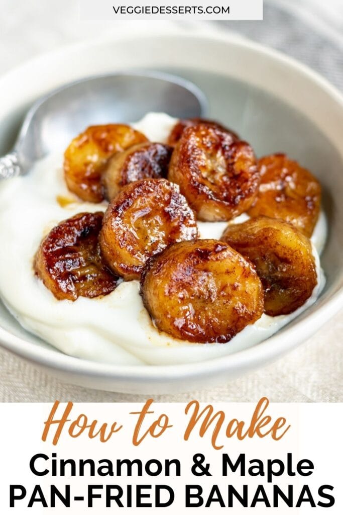 Bowl of yogurt with cooked bananas and text: How to make cinnamon and maple fried bananas.