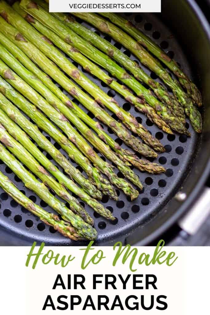 Asparagus in the basket of an air fryer, with text: How to make air fryer asparagus.