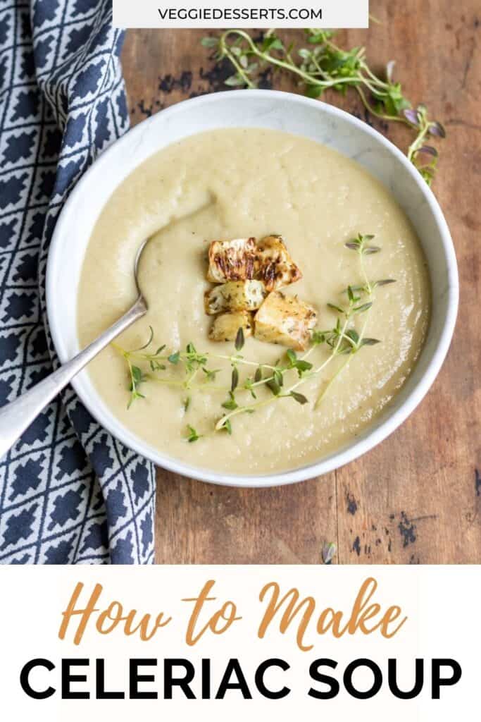Soup in a bowl, with text: How to make celeriac soup.