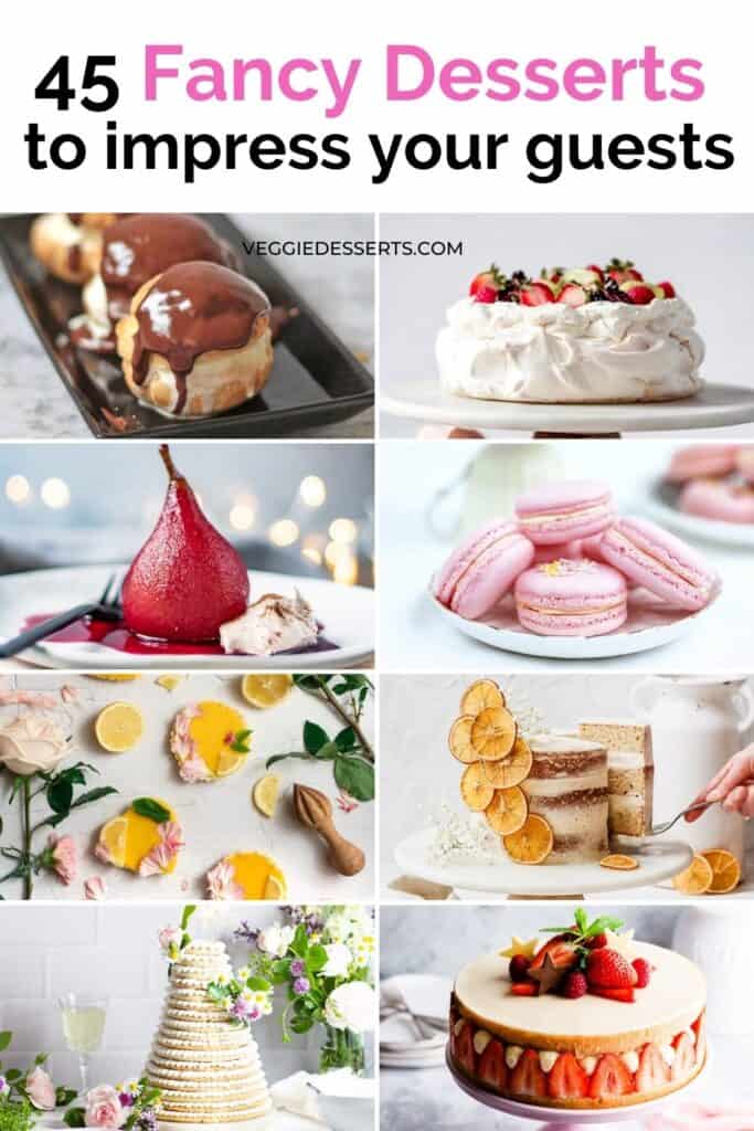 Collage of dessert images with the text: 45 Fancy Dessert Recipes to impress your guests.