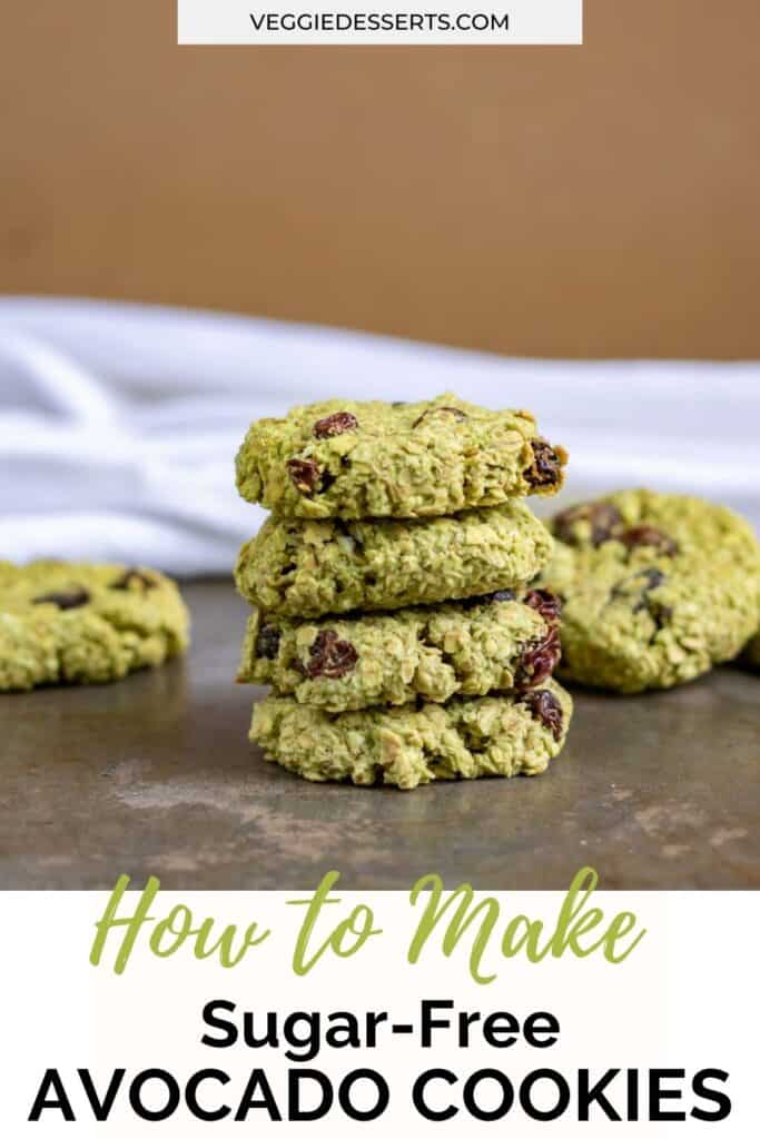 Stack of cookies with text: How to make sugar free avocado cookies.