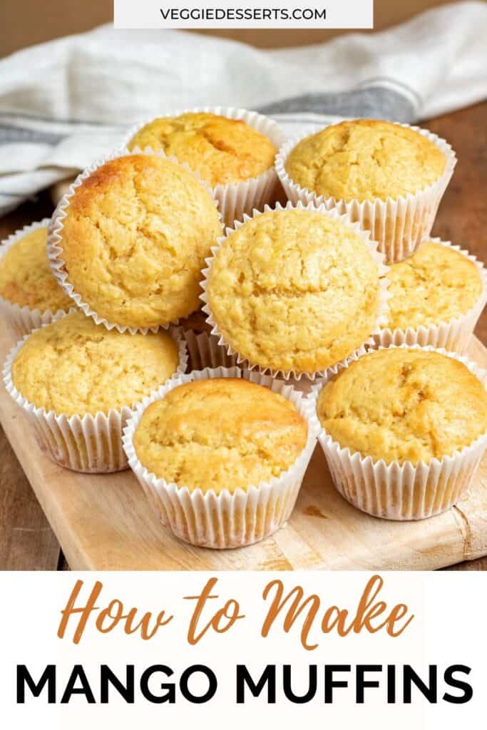 Muffins in a stack, with text: how to make mango muffins.