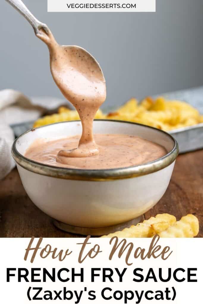 Spoonful of sauce coming out of a bowl, with text: how to make french fry sauce (zaxby's copycat).