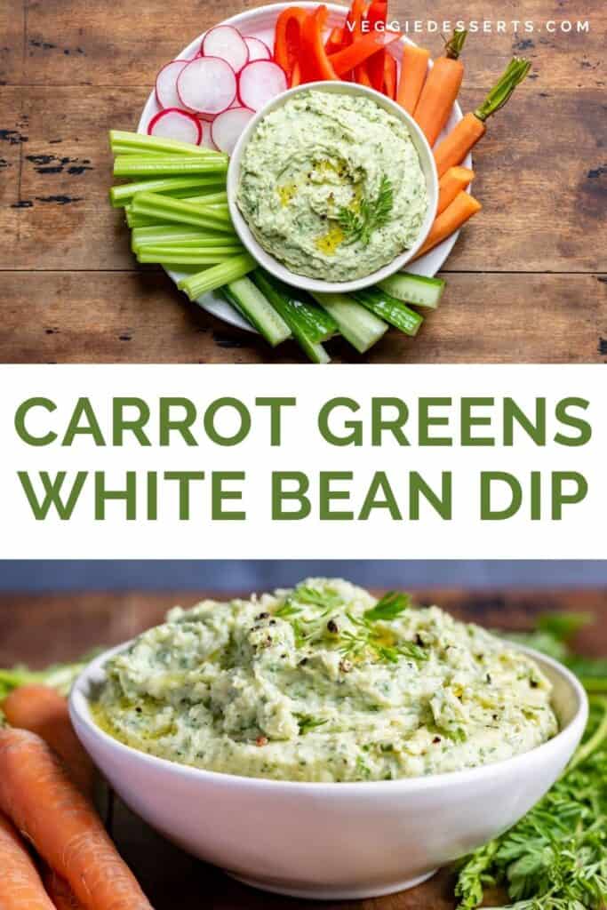 Pictures of dip, with text: Carrot Greens White Bean Dip.