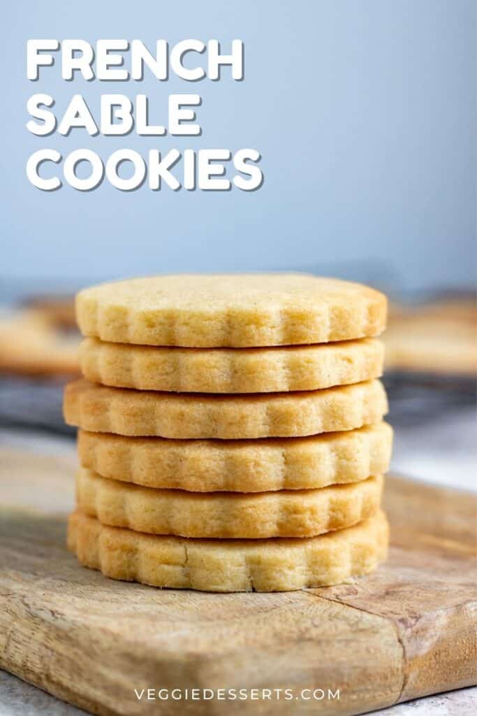 Stack of cookies with text: French Sable Cookies.