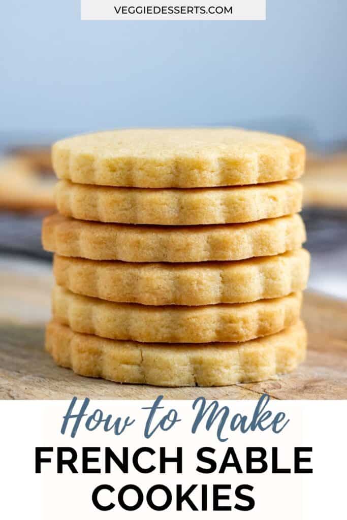 Stack of cookies, with text: How to make french sable cookies.