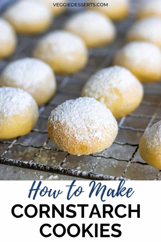 Cookies on a cooling rack, with text: How to make cornstarch cookies.
