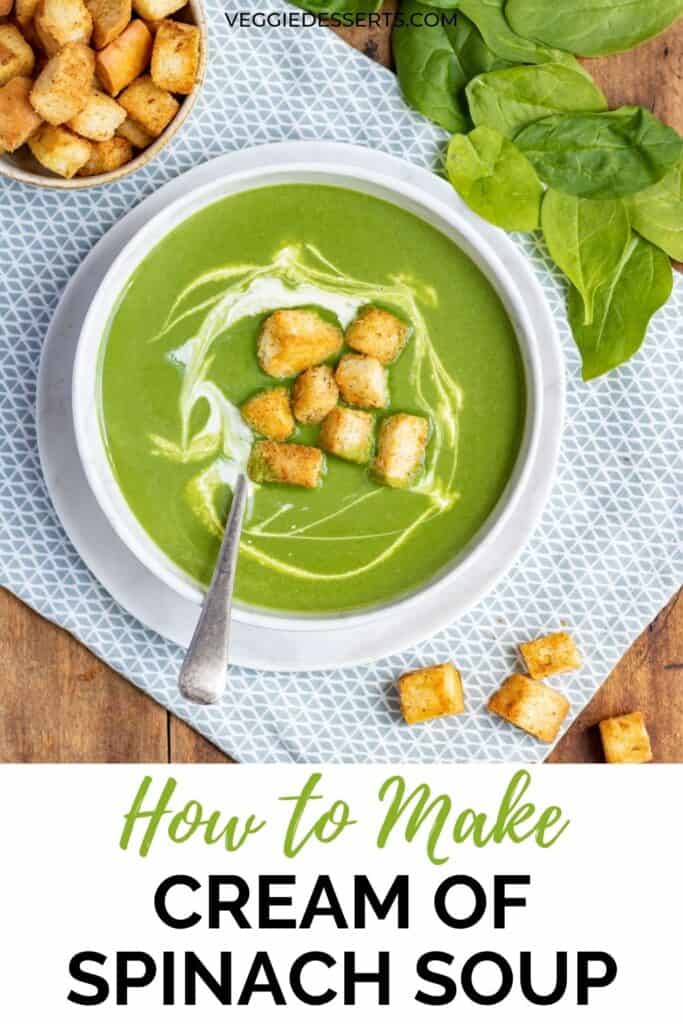 Soup on a table, with the text: How to make cream of spinach soup.
