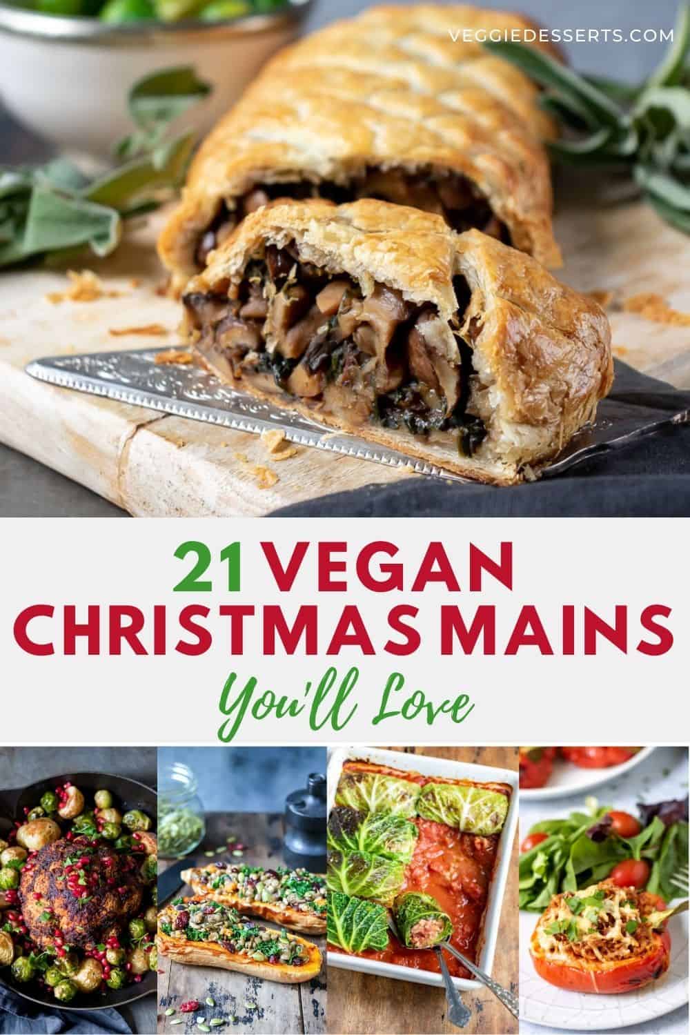 Collage of recipes, with text: 21 Vegan Christmas Mains You'll Love.