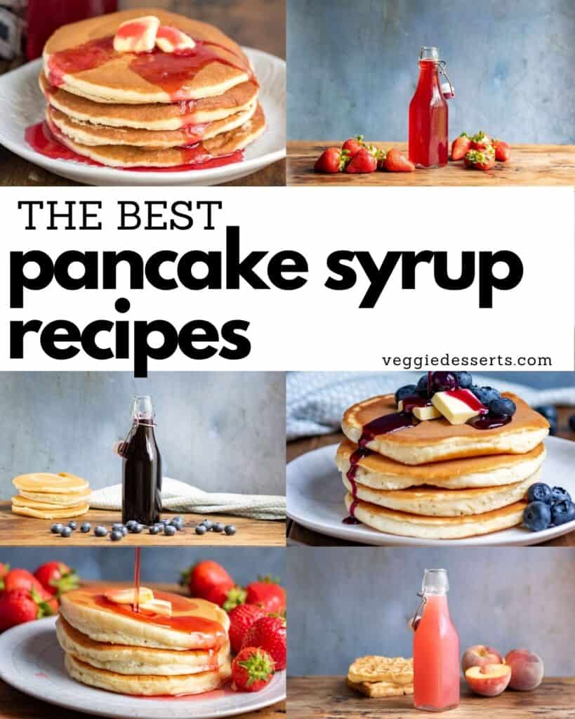 Collage of syrups and pancakes, with text: The best pancake syrup recipes.