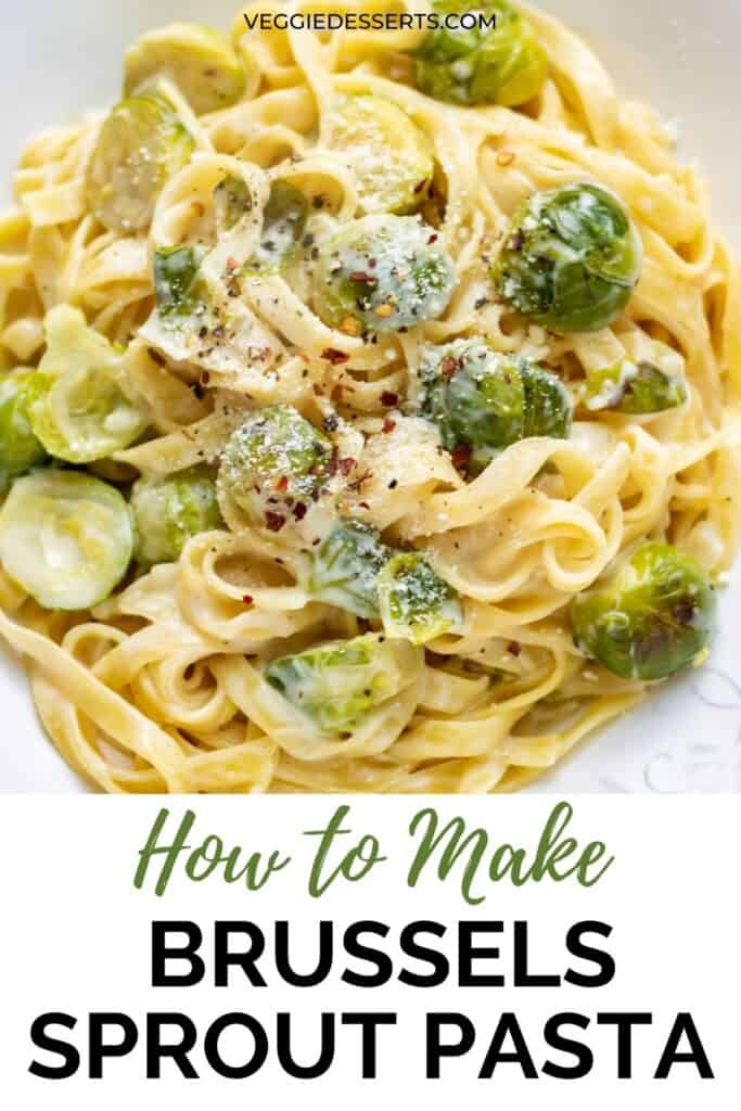 A dish of pasta, with text: How to make Brussels Sprout Pasta.