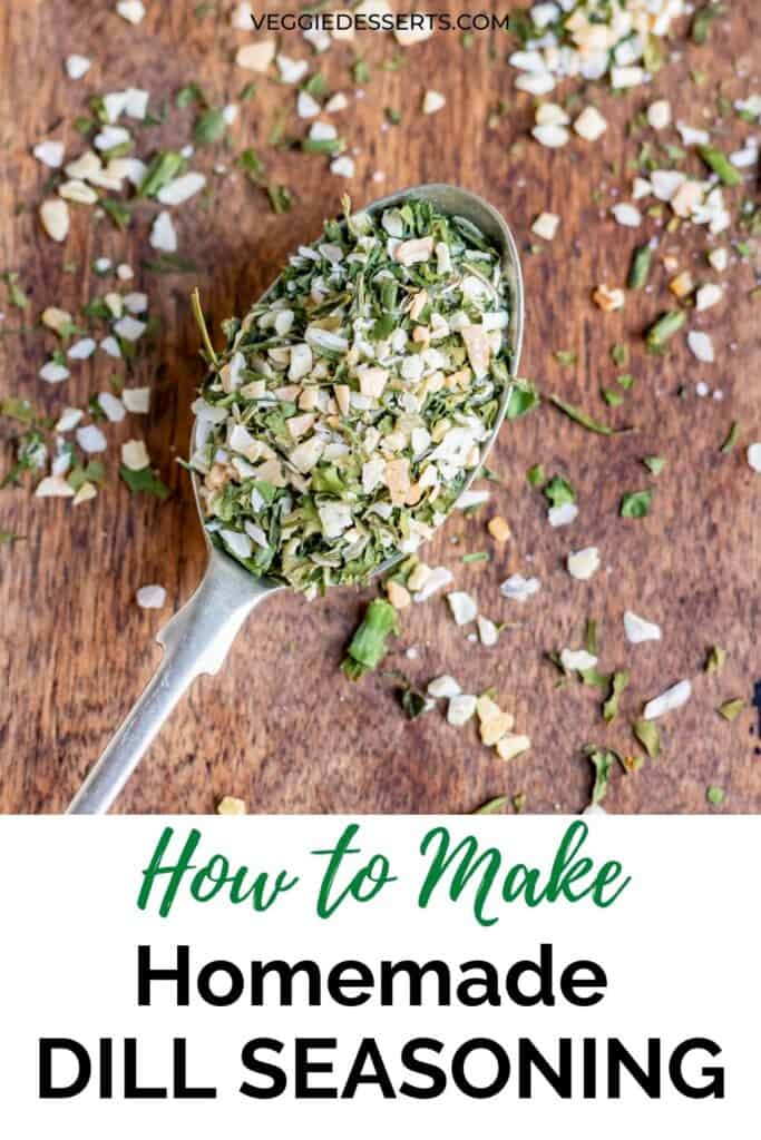 Spoon of seasoning, with text: How to make homemade dill seasoning.