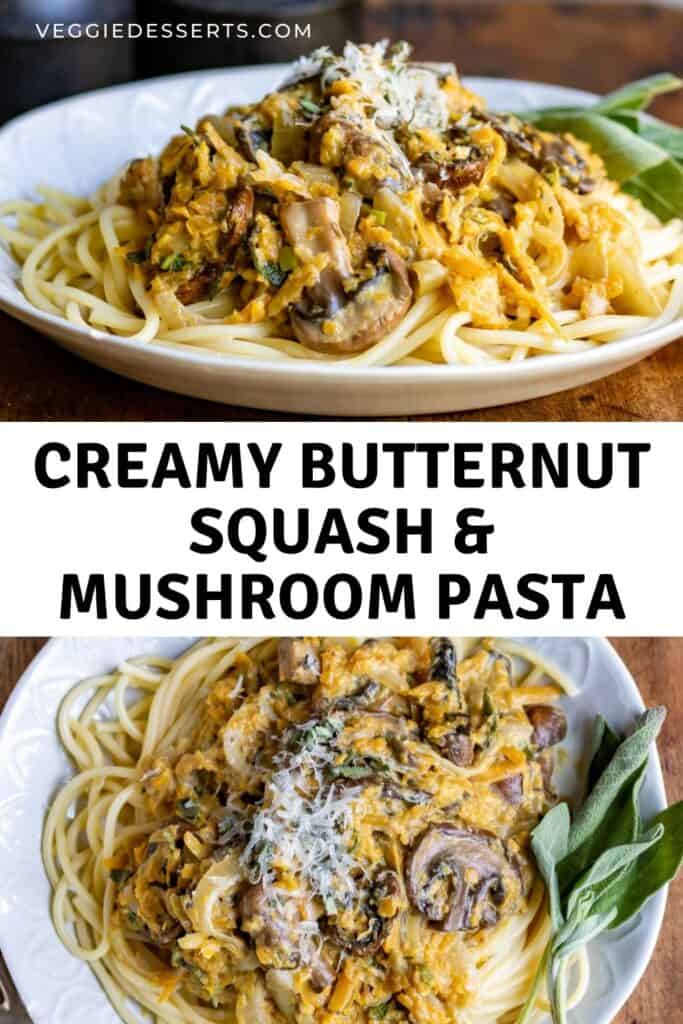 Pictures of plates of pasta, with text: Creamy Butternut Squash and Mushroom Pasta.
