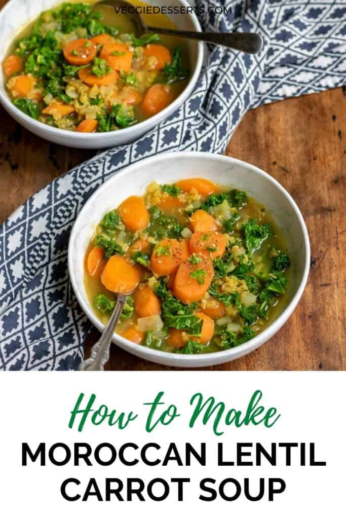 Bowls of soup, with text: How to make Moroccan Lentil Carrot Soup.