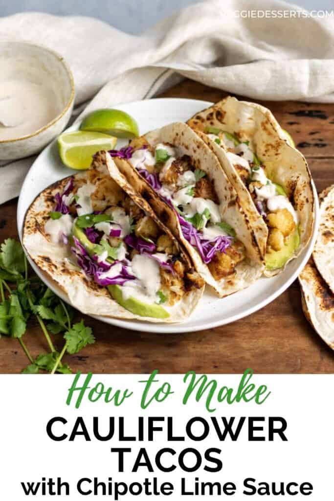 A plate of tacos, with text: How to make cauliflower tacos with chipotle lime sauce.