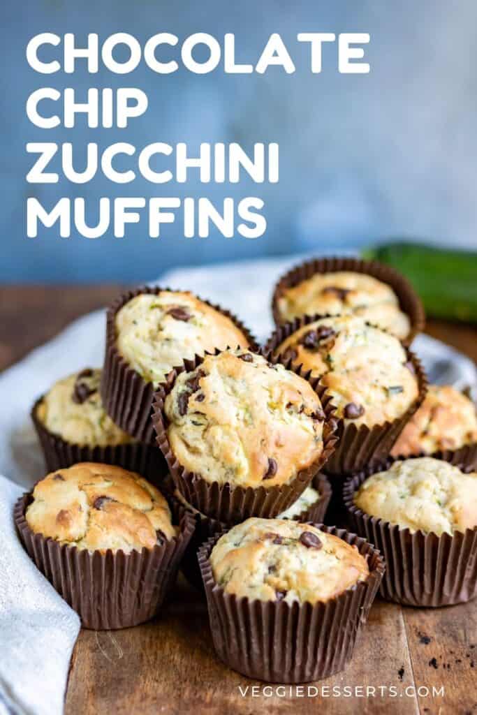Pile of muffins with text: Chocolate Chip Zucchini Muffins.