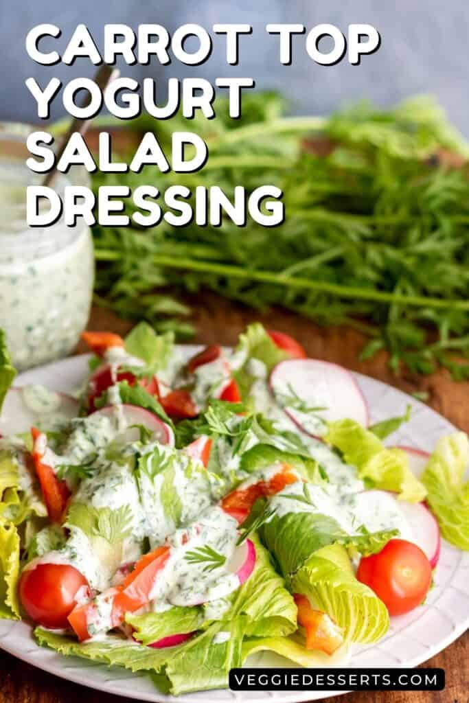 Plate of salad, with text: Carrot Top Yogurt Salad Dressing.