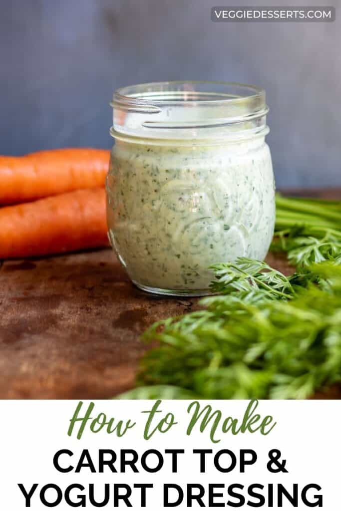 Jar of salad dressing, with text: How to make carrot top yogurt dressing.