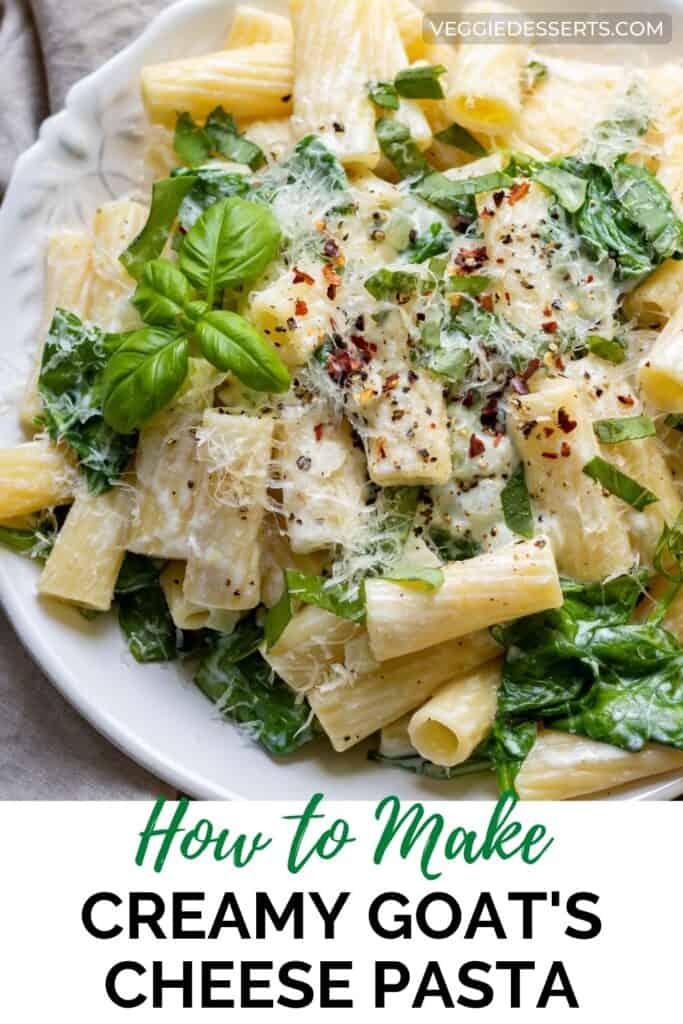 Pasta on a plate, with text: How to make creamy goats cheese pasta.