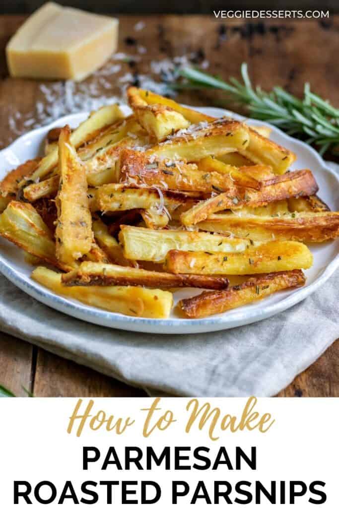 Dish of parsnips, with text: how to make parmesan roasted parsnips.