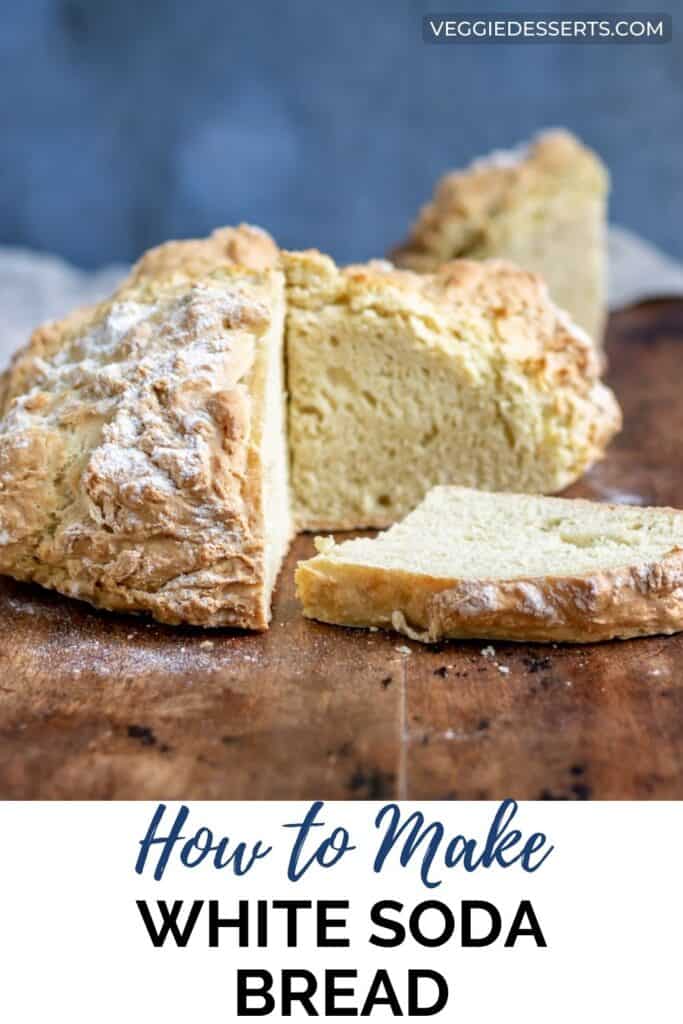 Loaf of irish soda bread, with text: How to make white soda bread.