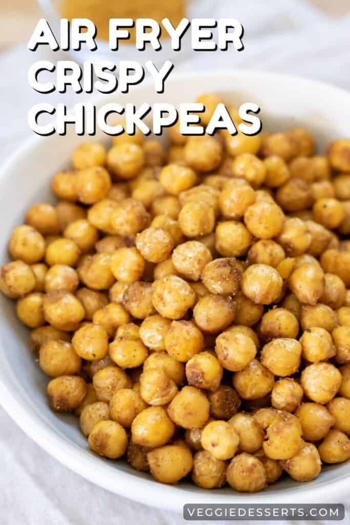 Close up of chickpeas with text: Air Fryer Crispy Chickpeass.