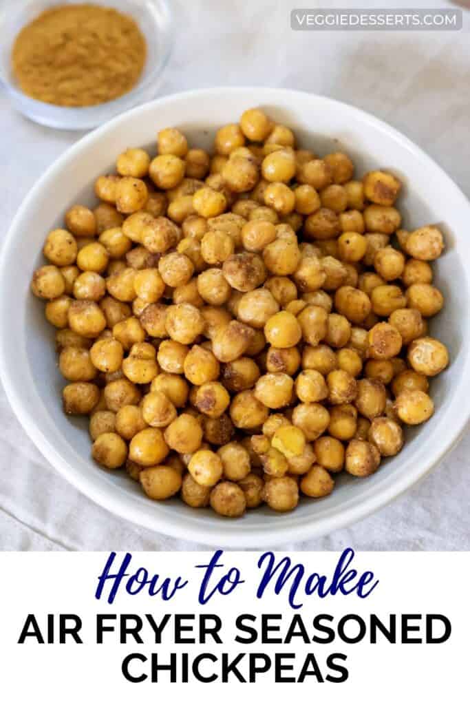 Bowl of roasted chickpeas with text: How to make air fryer seasoned chickpeas.