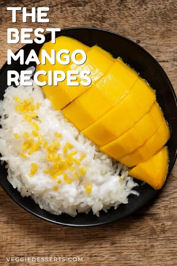 Mango sticky rice with text: The best mango recipes.
