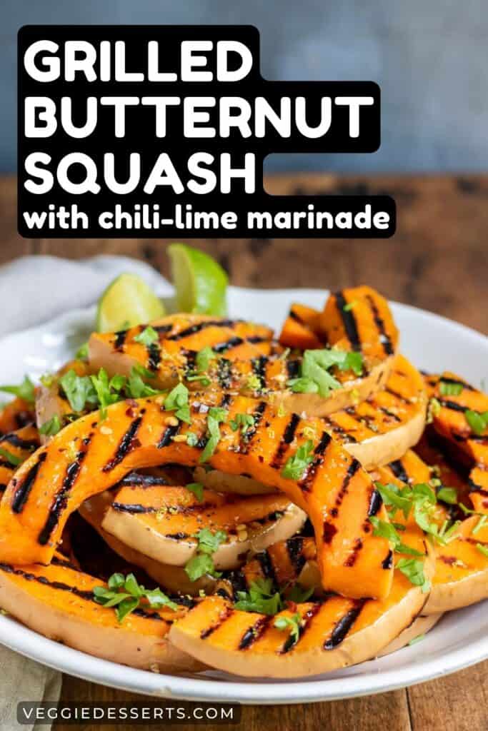 Plate of squash, with text: Grilled Butternut Squash with chili lime marinade.