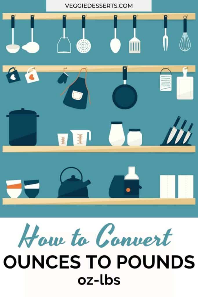 Illustration of kitchen shelves, with text: how to convert ounces to pounds.