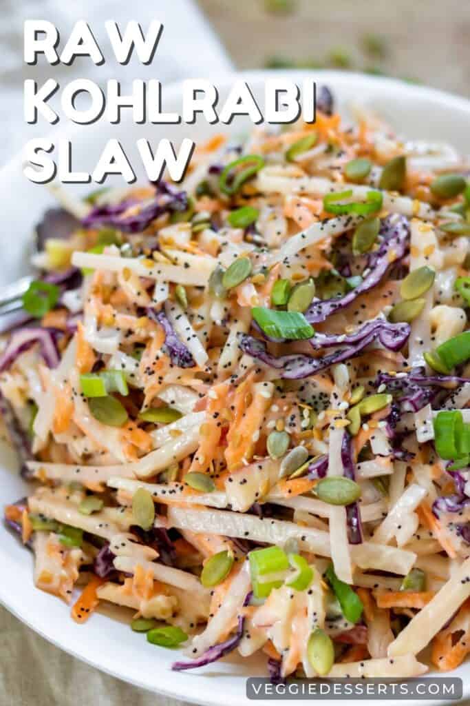 Close up of coleslaw with text: Raw Kohlrabi Slaw.