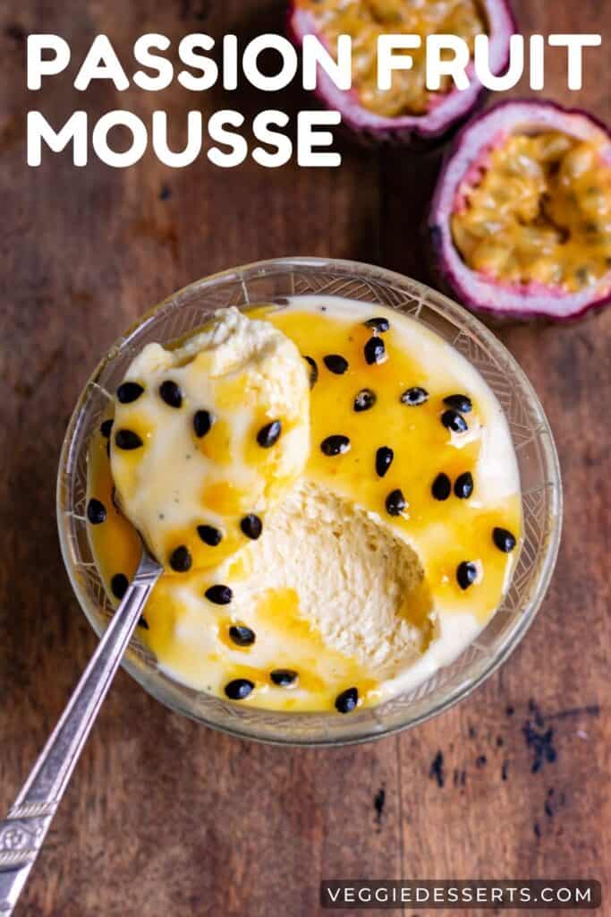 Dish of mousse with a spoon, and text: Passion fruit mousse.