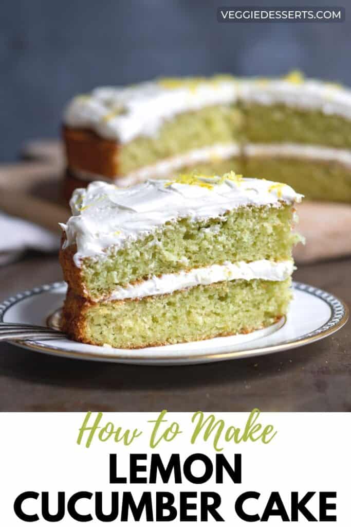 Slice of cake, with text: How to make lemon cucumber cake.