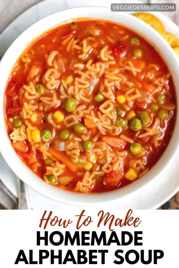 Dish of soup, with text: How to make homemade alphabet soup.