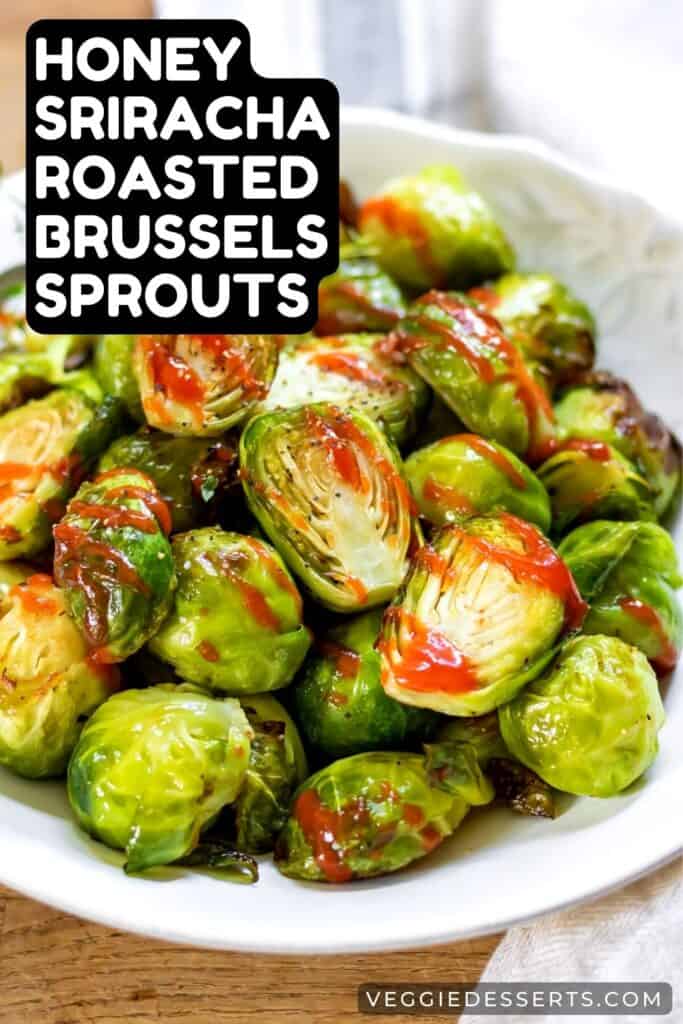 Plate of sprouts with text: Honey Sriracha Roasted Brussels Sprouts.