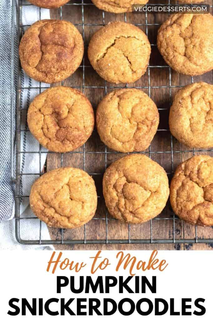 Cooling rack of cookies, with text: How to make pumpkin snickerdoodles.